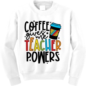 Coffee Gives Me Teacher Powers Teacher Coffee Teacher Life Back To School Kids Sweatshirt