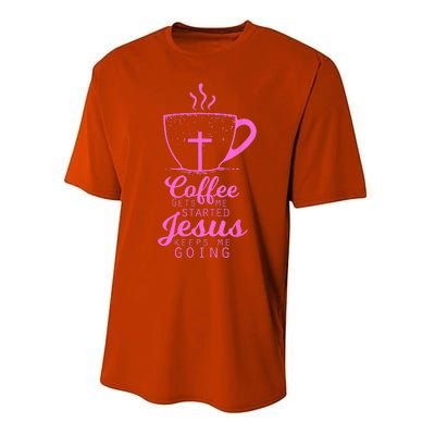 Coffee Gets Me Started Jesus Keeps Me Going Gift Performance Sprint T-Shirt