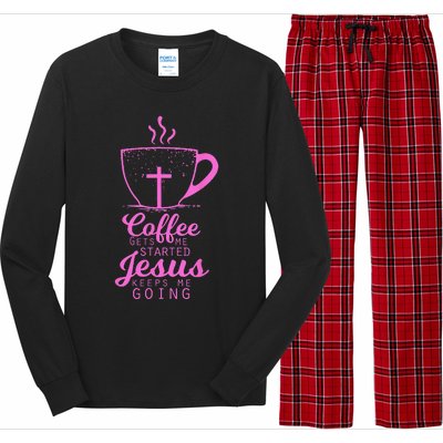 Coffee Gets Me Started Jesus Keeps Me Going Gift Long Sleeve Pajama Set