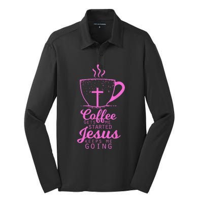 Coffee Gets Me Started Jesus Keeps Me Going Gift Silk Touch Performance Long Sleeve Polo