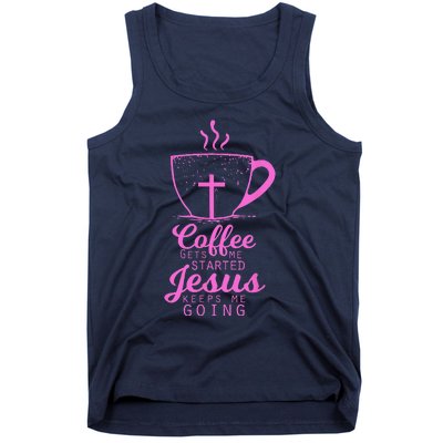 Coffee Gets Me Started Jesus Keeps Me Going Gift Tank Top