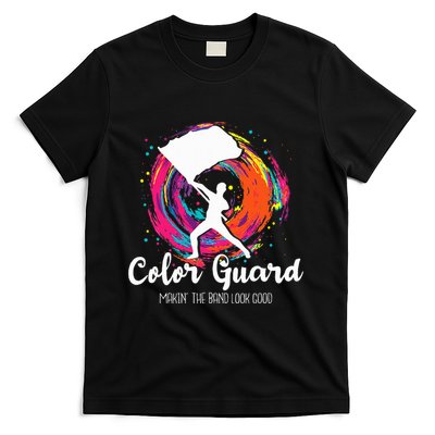 Color Guard Makin The B.A.N.D Look Good Marching Band Lover T-Shirt