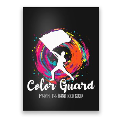 Color Guard Makin The B.A.N.D Look Good Marching Band Lover Poster