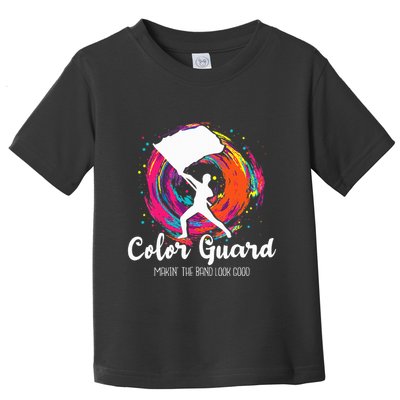 Color Guard Makin The B.A.N.D Look Good Marching Band Lover Toddler T-Shirt
