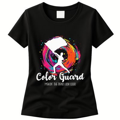 Color Guard Makin The B.A.N.D Look Good Marching Band Lover Womens T-Shirt