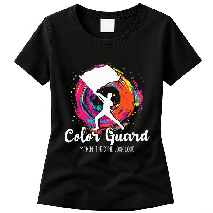 Color Guard Makin The B.A.N.D Look Good Marching Band Lover Womens T-Shirt