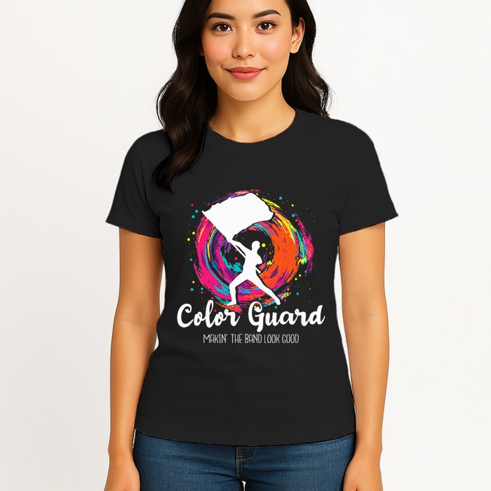 Color Guard Makin The B.A.N.D Look Good Marching Band Lover Womens T-Shirt