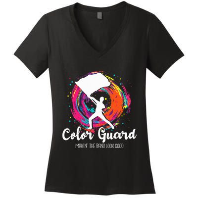 Color Guard Makin The B.A.N.D Look Good Marching Band Lover Women's V-Neck T-Shirt