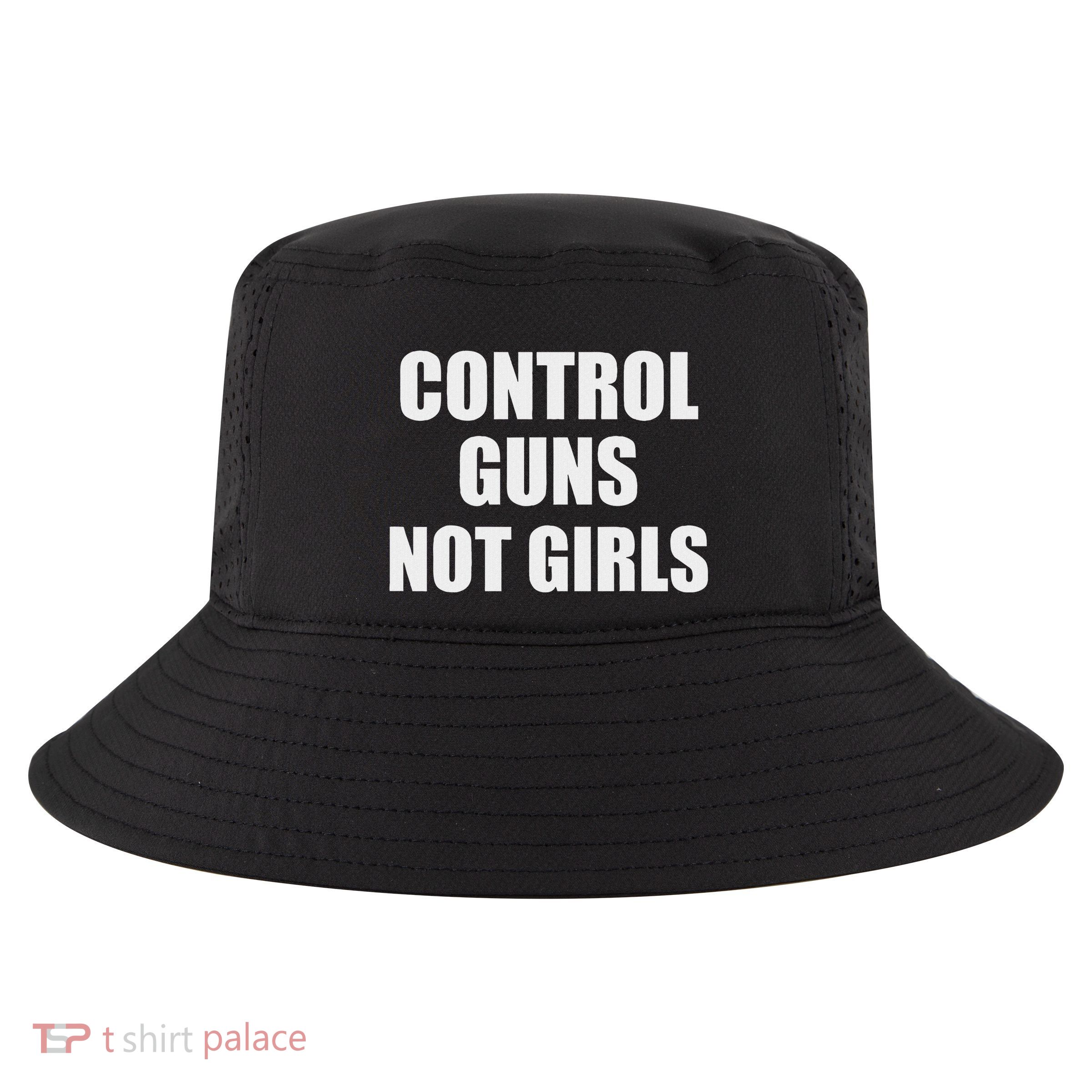 Control Guns Not Girl Bold Activist Design Cool Comfort Performance Bucket Hat