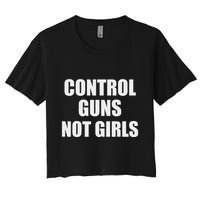 Control Guns Not Girl Bold Activist Design Women's Crop Top Tee