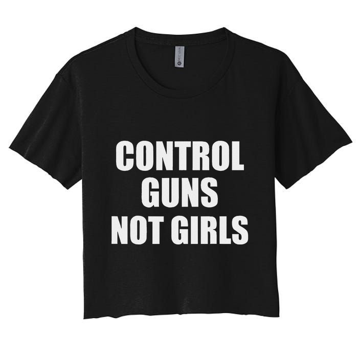Control Guns Not Girl Bold Activist Design Women's Crop Top Tee