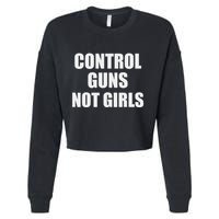 Control Guns Not Girl Bold Activist Design Cropped Pullover Crew