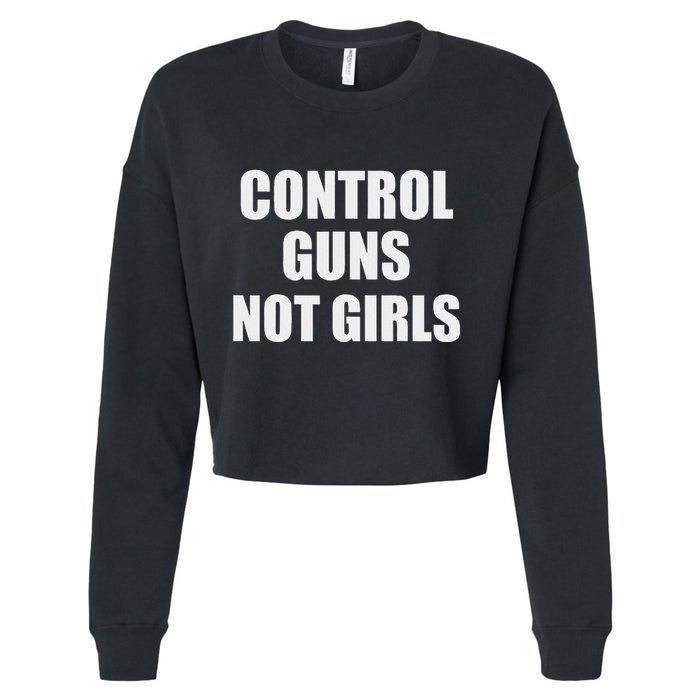 Control Guns Not Girl Bold Activist Design Cropped Pullover Crew