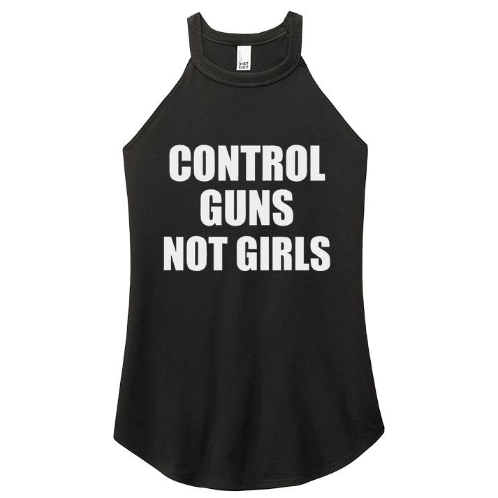 Control Guns Not Girl Bold Activist Design Women's Perfect Tri Rocker Tank