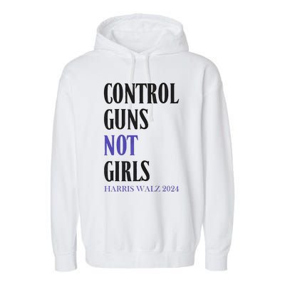 Control Guns Not Girl Rights Harris Waltz 2024 Garment-Dyed Fleece Hoodie