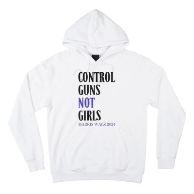 Control Guns Not Girl Rights Harris Waltz 2024 Hoodie