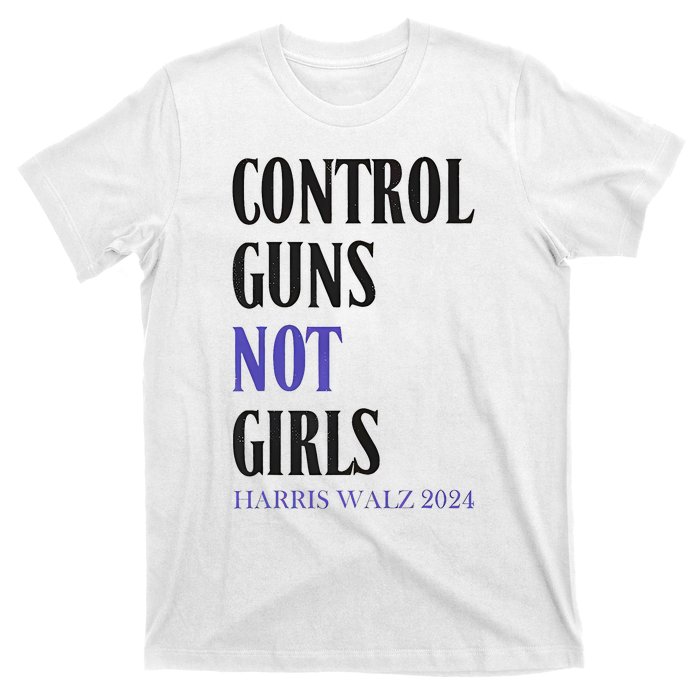 Control Guns Not Girl Rights Harris Waltz 2024 T-Shirt