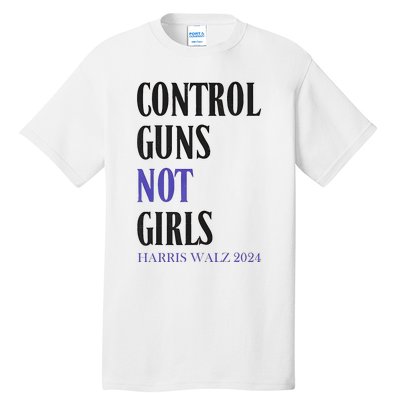 Control Guns Not Girl Rights Harris Waltz 2024 Tall T-Shirt