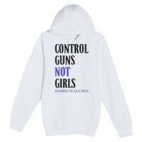 Control Guns Not Girl Rights Harris Waltz 2024 Premium Pullover Hoodie