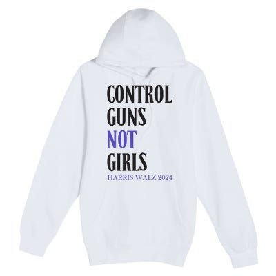 Control Guns Not Girl Rights Harris Waltz 2024 Premium Pullover Hoodie