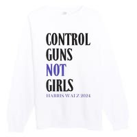 Control Guns Not Girl Rights Harris Waltz 2024 Premium Crewneck Sweatshirt