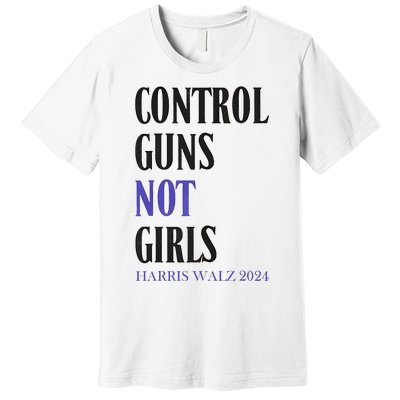 Control Guns Not Girl Rights Harris Waltz 2024 Premium T-Shirt