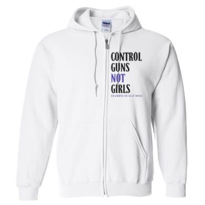 Control Guns Not Girl Rights Harris Waltz 2024 Full Zip Hoodie