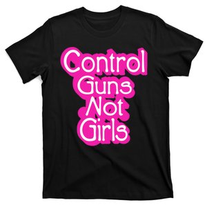 Control Guns Not Girl T-Shirt