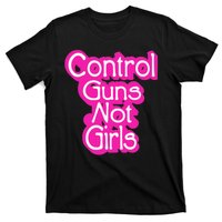 Control Guns Not Girl T-Shirt