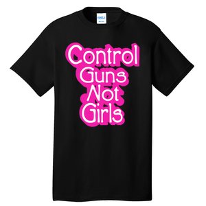 Control Guns Not Girl Tall T-Shirt