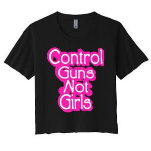 Control Guns Not Girl Women's Crop Top Tee