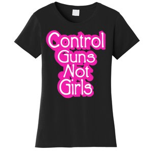 Control Guns Not Girl Women's T-Shirt