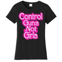 Control Guns Not Girl Women's T-Shirt