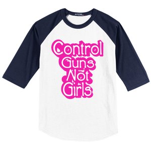 Control Guns Not Girl Baseball Sleeve Shirt