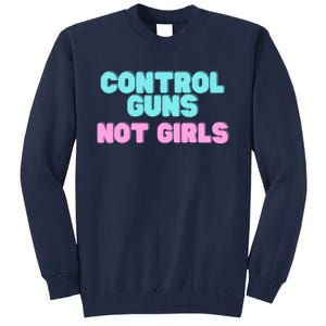 Control Guns Not Girl Voter Election Feminist Women Rights Tall Sweatshirt