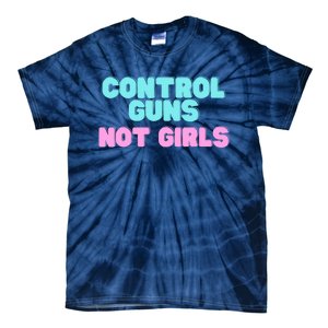 Control Guns Not Girl Voter Election Feminist Women Rights Tie-Dye T-Shirt