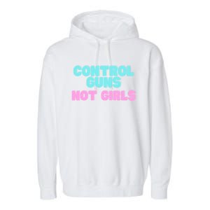 Control Guns Not Girl Voter Election Feminist Women Rights Garment-Dyed Fleece Hoodie