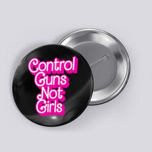 Control Guns Not Girl Women Rights Feminist Button