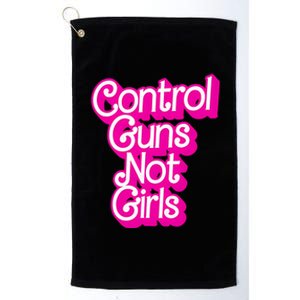 Control Guns Not Girl Women Rights Feminist Platinum Collection Golf Towel