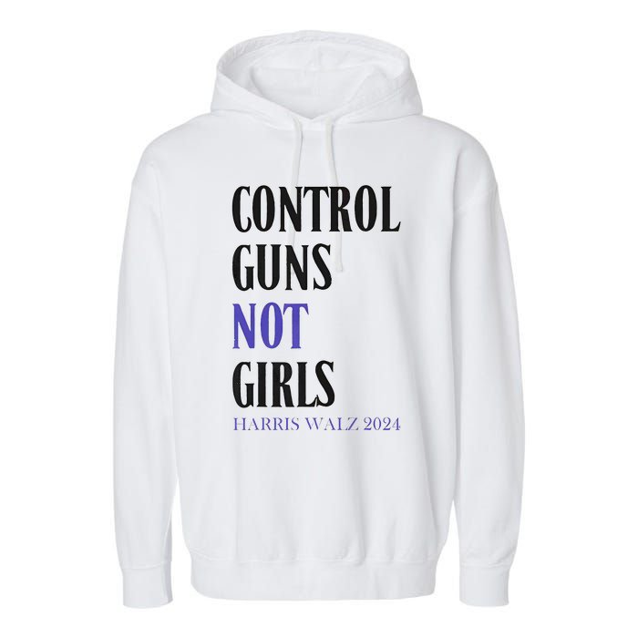 Control Guns Not Rights Harriswaltz 2024 Garment-Dyed Fleece Hoodie