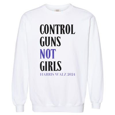 Control Guns Not Rights Harriswaltz 2024 Garment-Dyed Sweatshirt