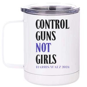 Control Guns Not Rights Harriswaltz 2024 12 oz Stainless Steel Tumbler Cup