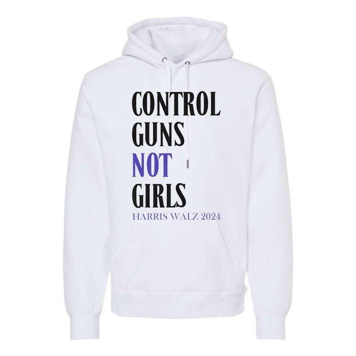 Control Guns Not Rights Harriswaltz 2024 Premium Hoodie