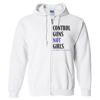 Control Guns Not Rights Harriswaltz 2024 Full Zip Hoodie