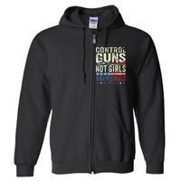 Control Guns Not Girl Rights Harriswaltz 2024 Full Zip Hoodie