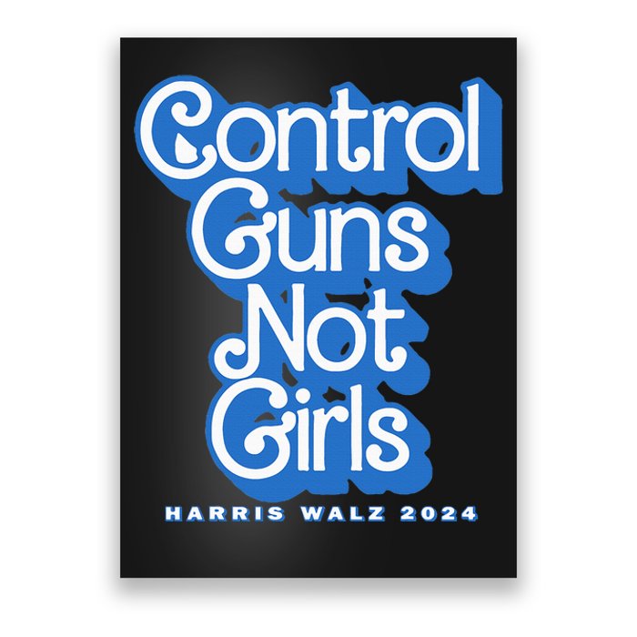 Control Guns Not Girl Harris Walz 2024 Blue Poster