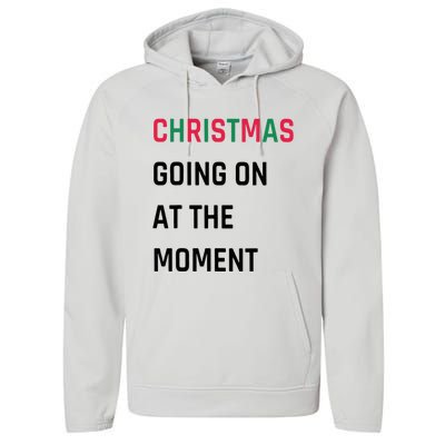 Christmas Going On At The Moment Christmas Performance Fleece Hoodie