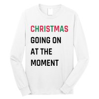 Christmas Going On At The Moment Christmas Long Sleeve Shirt