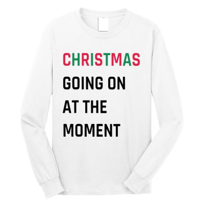 Christmas Going On At The Moment Christmas Long Sleeve Shirt