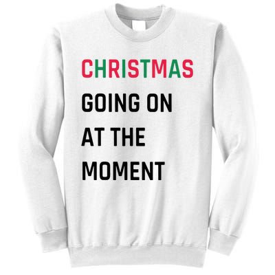 Christmas Going On At The Moment Christmas Sweatshirt